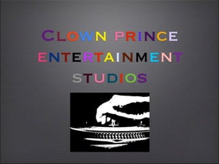 Clown prince
entertainment
   studios
 