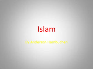 Islam By Anderson Hambuchen 