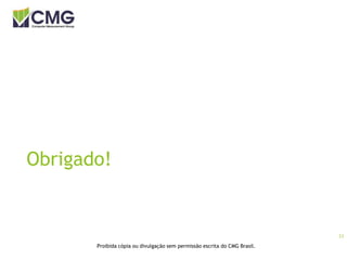 23
Proibida cópia ou divulgação sem permissão escrita do CMG Brasil.
Obrigado!
 