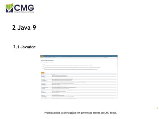 8
Proibida cópia ou divulgação sem permissão escrita do CMG Brasil.
2 Java 9
2.1 Javadoc
 