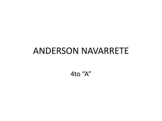 ANDERSON NAVARRETE

       4to “A”
 
