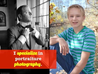 I specialize in
portraiture
photography.
Photo Credit-Ron Anderson
 