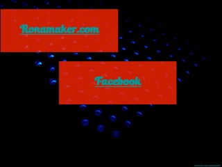 Ronamaker.com
Facebook
Photo Credit - http://mrg.bz/liXjRW
 