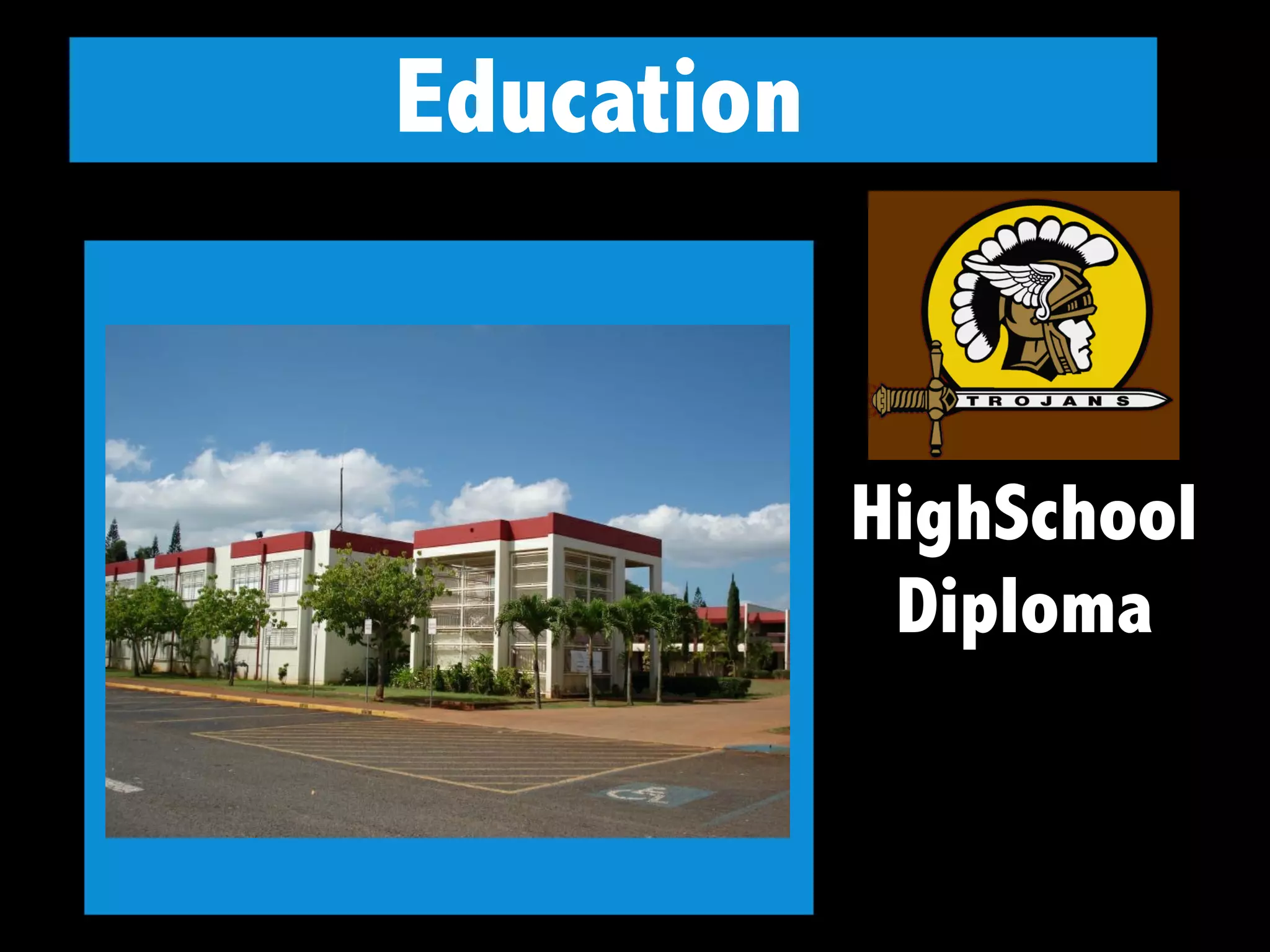 Education
HighSchool
Diploma
 