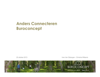 Anders Connecteren
Buroconcept

25 oktober 2013

Ines Van Obbergen - Christine Rillaerts

 