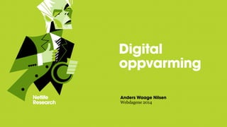 Digital 
oppvarming 
Anders Waage Nilsen 
Webdagene 2014 
 