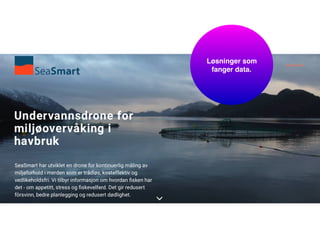 Løsninger som
fanger data.
 