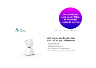 Norsk robot for
syke elever. Tidlig
eksempel på
voksende marked.
 