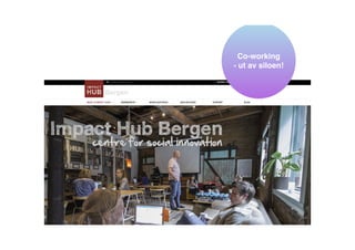 Co-working
- ut av siloen!
 