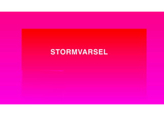 STORMVARSEL
 