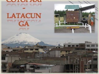 
COTOPAXI
-
LATACUN
GA
 