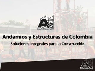 Andamios y Estructuras de Colombia Soluciones Integrales para la Construcción 