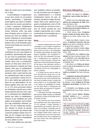 UNIVERSIDADE E SOCIEDADE140 - Ano XII, Nº 29, março de 2003
Mercantilização do Setor Público: Educação e Previdência
(após dar muitos lucros aos banquei-
ros, é claro).
A universalização é o segundo pas-
so que deve constar em um próximo
sistema. Universalizar a Seguridade
Social significa que todos os trabalha-
dores devem ter acesso à previdência,
a saúde e assistência. Trabalhadores
do campo, da cidade, servidores, autô-
nomos, informais, enfim, não pode
haver limitações para os setores e as
pessoas que vivem do trabalho. Uma
grande campanha de conscientização
e de inserção do conjunto dos traba-
lhadores deve ser desenvolvida urgen-
temente pelo Estado, por meio do no-
vo governo.
Far-se-á necessário ainda garantir a
constituição de uma caixa própria de
previdência, administrada pelo gover-
no, por meio de propriedade estatal,
com controle público dos setores orga-
nizados. Nesse caso, as contribuições
deverão ser feitas pelo critério de im-
posto progressivo, separado por faixas
salariais, tanto para os trabalhadores
quanto para os patrões (Estado e em-
presários), sobre o valor total dos salá-
rios, garantindo para todos os aposen-
tados e pensionistas o direito de rece-
ber o valor salarial que ganhavam na
época de sua aposentadoria. As mu-
danças exigidas, neste caso, são: man-
ter os 11% como percentual máximo
de contribuição e garantir que a contri-
buição patronal seja duas vezes supe-
rior à contribuição dos trabalhadores;
garantir que todos os trabalhadores,
inclusive os que trabalham por conta
própria ou de qualquer outro modelo,
que exija contribuição voluntária, pa-
guem 11% dos rendimentos declara-
dos; desfazer os fundos de pensão,
abertos ou fechados, que existem hoje
e possuem qualquer relação com o Es-
tado; por fim, assegurar que todos os
trabalhadores recebam a integralidade
dos seus salários na ativa.
Não temos dúvidas que, para fazer
uma verdadeira reforma da previdên-
cia, seja necessário rever ou revogar as
Leis complementares e a Emenda
Constitucional número 20, pois, do
contrário, prevalecerá à lógica da priva-
tização. Assim como, sugerimos que o
governo, imediatamente, retire o PL 09,
demonstrando que vai trocar os tons e
sons da música passada por uma
melodia comprometida com o funda-
mental direito da humanidade que é a
Seguridade Social e a previdência.
Notas
1. Questões fundamentais para manter
e prolongar a crise do capital. O capital vive
a sua mais profunda e estrutural crise, não é
apenas uma crise cíclica e, sim, prolongada.
Os remédios apresentados até agora, pelos
próprios capitalistas, não conseguiram re-
verter este fato. Para administrar esta situa-
ção, o neoliberalismo vem esgotando ao
máximo as forças produtivas, inclusive lan-
çando mão da ação desesperada da guerra.
Se não houver uma alternativa concreta a
isso, que do nosso ponto de vista só pode ser
o socialismo, há risco de a humanidade co-
nhecer a barbárie.
2. O Estado não tem mais de onde cor-
tar. É necessário ficar atento, pois, se o dis-
curso de Palocci for verdadeiro, quando afir-
ma que haverá cortes nos investimentos que
não serão em políticas sociais, é porque tais
cortes tendem a ser na propriedade estatal
e nos salários (ou quantidade) de servido-
res. Isso pode indicar a incorporação das
mesmas idéias que inspiraram as organiza-
ções sociais e as OSCIPS.
3 . Informações do IBGE sistematizadas
pelo professor Waldir Quadros da UNICAMP
e publicadas na Folha de São Paulo do dia 7
de outubro de 2001.
4 . Até o início dos anos 70 os servidores
não contribuíam, pois, eram regidos pela Lei
1711/52, portanto, o Estado sustentava a
aposentadoria dos servidores. Após isso, se
passa a ter servidores contratados pela CLT
e inicia uma dupla vida. Somente em 1990,
com o Regime Jurídico Único, começa a ha-
ver o desconto que servia mais como econo-
mia do Estado do que como contribuição, já
que nunca houve uma caixa própria para
gerir estes recursos.
Referências Bibliográficas
1. PALMA, João Augusto da. Trabalho e
Previdência: o que já mudou. São Paulo: LTr,
1998.
2. ARAÚJO, José Prata. Como ficou a pre-
vidência dos Assegurados do INSS. Minas
Gerais: BIS Editora, 2002.
3. ARAÚJO, José Prata. Guia dos Direitos
Previdenciários dos Servidores Públicos. Mi-
nas Gerais: BIS Editora, 2002.
4. COSTA, Romero Eliane. Previdência
Privada e Fundos de Pensão: Brasil, Chile e
França. Rio de Janeiro: Editora Lúmen Júris,
1996.
5. MARX, Karl; ENGELS, Friedrich e vários
autores. O Manifesto Comunista 150 anos
depois. Rio de Janeiro: Contraponto; São Pau-
lo: Fundação Perseu Abramo, 1998.
6. MARX, Karl e ENGELS, Friedrich. A Ideo-
logia Alemã (Feuerbach). São Paulo: Editora
Hucitec, 1999.
7. LUXEMBURGO, Rosa. Reforma ou Re-
volução? São Paulo: Expressão Popular, 1999.
8. MÉSZÁROS, István. Para Além do Ca-
pital. São Paulo: Boitempo; Campinas: Edito-
ra UNICAMP, 2002.
9. IASI, Mauro Luís. O Dilema de Hamlet:
o ser e o não ser da consciência. São Paulo:
Viramundo, 2002.
10. MÉSZÁROS, István. O Século XXI: so-
cialismo ou barbárie? São Paulo: Boitempo,
2003
11. Diagnóstico do Sistema Previdenciá-
rio Brasileiro. Brasília: MPS; SPS, 2003
12. Direção da CUT Nacional; TODESCHI-
NI, Remígio e outros. Proposta da CUT para
Previdência Social Pública. São Paulo: CUT,
2002
13. BENJAMIN, César. Reforma ou Con-
tra-reforma? Revista Caros Amigos: fevereiro,
2003.
14. ALVES, Eduardo. Boletim “Bandeira
Vermelha” (número 6 e 7 – www.insro-
lux.org). Rio de Janeiro: INSROLUX, janeiro e
fevereiro, 2003.
*Esta é uma proposta elaborada por Edu-
ardo Alves que é Assessor da CONDSEF
(Confederação dos Trabalhadores no Ser-
viço Público Federal), Cientista Social e edi-
tor do Bandeira Vermelha (www.insro-
lux.org). Contatos: edu.cond@uol.com.br
ou insrolux@insrolux.org.
 