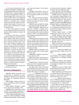 UNIVERSIDADE E SOCIEDADE18 - Ano XII, Nº 29, março de 2003
Minorias Sociais e Luta de Classe no Brasil
20. Os eventos internacionais tais como:
IV Conferência de Mulheres em Beijing/ (1995);
a Consulta das Américas Contra a ESCCA, Bra-
sília/Brasil (1996); o Congresso Mundial Con-
tra a ESCCA, Estocolmo/Suécia (1996) e em
Yokohama/Japão (2001); bem como a Con-
venção da ONU Contra o Crime Organizado
Transnacional, em Palermo/Itália (2000) for-
taleceram as articulações entre a sociedade
civil de vários países do mundo, com vistas a
mobilizar fóruns globais em defesa de mu-
lheres, crianças e adolescentes em situação
de violência sexual.
21. Vide o Plano Nacional de Enfrenta-
mento da Violência Sexual de Crianças e Ado-
lescentes. Brasília: Ministério da Justiça/ CE-
CRIA, 2000.
22. A partir de 1997, deu-se a descentra-
lização da articulação do movimento de com-
bate à violência sexual, através da inclusão
dessa temática na agenda da sociedade civil
local, o que levou as ONGs, Fóruns, Conse-
lhos e Centros de Defesa a organizarem atra-
vés de redes a Comissão Interestadual de
Combate a Exploração Sexual de Crianças e
Adolescentes da Região do Centro-Oeste
(CIRCO/CO); O Pacto de São Paulo; Fórum
Catarinense de Combate a Exploração e ao
Abuso Sexual/ Sul; Rede Emaús e Txai/ Nor-
te; e o nordeste se faz representar pelos Cen-
tros de Defesa, Conselhos Municipais e ONGs.
Em nível nacional, quem articula o movimen-
to de enfrentamento da violência sexual no
Brasil é o Comitê Interinstitucional de Enfren-
tamento da Violência Sexual de Crianças e
Adolescentes/ Fórum DCA.
23. Vide MONTAÑO. Carlos. Terceiro Setor
e a Questão Social. Pg. 30.
Referências Bibliográficas
AVRITZER, Leonardo. Teoria Crítica e Teo-
ria democrática do Diagnóstico da Impos-
sibilidade da Democracia ao Conceito de Es-
fera Pública. São Paulo:Novos Estudos,CE-
BRAP.1999.
ARIÉS, Philippe. A História Social da Cri-
ança e da Família.Rio de Janeiro: Guanabara,
Koogan,1987.
CHAUI, Marilena. Resistência e Confor-
mismo. São Paulo: Ed. Brasiliense, 1989.
MONTAÑO, Carlos. Terceiro Setor e a Ques-
tão Social: crítica ao padrão emergente de in-
tervenção social.São Paulo:Ed.Cortez, 2002.
COCCO, Giuseppe. Neoliberalismo, Socie-
dade Civil e a Nova Centralidade do Trabalho.
IN: Revista Praia Vermelha: estudos de políti-
cas e teoria social. Volume 1. Rio de Janeiro:
UFRJ,1999.
COUTINHO, Carlos Nelson. Teoria am-
pliada do Estado. In: Gramsci. Um Estudo so-
bre seu pensamento político. Rio de Janeiro:
Campus, 1992.
ECA - Estatuto da Criança e do Adoles-
cente. LEI Nº 8.069 de 13/07/90. Brasília:
Conselho dos Direitos da Criança e do Ado-
lescente do DF, 1995.
FALEIROS, Vicente e FALEIROS, Eva. Circuito
e curtos-circuitos. Ed. Veras: São Paulo, 2001.
FÓRUM DCA/ABONG. Adolescência, ato
infracional e cidadania: a resposta está no
Eca. Basta querer realizar. Brasília: Fórum Na-
cional de Entidades Não Governamentais dos
Direitos da Criança e do Adolescente/Asso-
ciação Brasileira de Organizações Não Gover-
namentais, 1999.
FÓRUM Nacional de Prevenção e Erradi-
cação ao Trabalho Infantil. Relatório Final do
Seminário Nacional sobre Diretrizes para For-
mulação de uma Política Nacional de Com-
bate ao Trabalho Infantil. Brasília: Fórum Na-
cional de Prevenção e Erradicação do Traba-
lho Infantil/OIT, 2000.
GRAMSCI, Antônio. Os intelectuais e a Or-
ganização da Cultura. Rio de Janeiro: Editora
Paz e Terra, 1979.
HOBSBAWM, Eric.Barbárie: o guia do usu-
ário. São Paulo: Puc, 2001.
IANNI, Octávio.Raças e Classes Sociais no
Brasil. Rio de Janeiro:Ed. Civilização Brasileira,
1972.
JOHNSON, Allan G. Dicionário de Socio-
logia: guia prático da linguagem sociológica.
Rio de Janeiro: Jorge Zahar Ed., 1997.
LEAL, Maria Lúcia P. Anais do Seminário
contra Exploração Sexual de Crianças e Ado-
lescentes nas Américas. Brasília: Ed. MJ/OIT/-
CECRIA, 1996. (versão em espanhol)
_________. A Mobilização das Ong’s no
Enfrentamento à Exploração Sexual Comer-
cial de Crianças e Adolescentes no Brasil. Te-
se de Doutorado. PUC/SP, 2001 (mimeo).
LEAL, Maria Lúcia P. e LEAL, Maria Fátima
P. et alii. Anais do Seminário contra a Explo-
ração Sexual de Crianças e Adolescentes nas
Américas. Brasília: Edição MJ/OIT/CECRIA, 1998.
MINISTÉRIO da Justiça. Plano Nacional de
Enfrentamento da Violência Sexual Infanto-Ju-
venil. Brasília: Ministério da Justiça, Secretaria
de estado de Direitos Humanos e Departa-
mento da Criança e do Adolescente, 2001.
NETTO, José Paulo. Crise do Socialismo e
Ofensiva Neoliberal.São Paulo: Ed. Cortez,1995.
OLIVEIRA, Isaura M. C. Ajudando a Escla-
recer a Discussão e Compreendendo os Con-
ceitos Trabalhados por Marilena Chauí - Ética
e Violência. São Paulo: PUC, 1999. (mimeo)
PASQUINO, Gianfranco. Mobilização. In:
Dicionário de Política. (Org. BOBBIO, Norberto;
MATTEUCCI, Nicola, et al). Brasília: EdiUnB, 1993.
PIDESC. Relatório da Sociedade Civil so-
bre o cumprimento pelo Brasil, do Pacto In-
ternacional de Direitos Econômicos, Sociais e
Culturais. Brasília, 2000.
PORTELLI, Hugues. Gramsci e o Bloco
Histórico. Rio de Janeiro: Paz e Terra, 1977.
PESTRAF. Pesquisa de Tráfico sobre Mu-
lheres, Crianças e Adolescentes para Explora-
ção Sexual Comercial. Brasília: CECRIA, 2002.
SAFFIOTTI. Heleieth. Gênero, Classe, Ra-
ça. São Paulo: Cortez,1995
SANTOS, Boaventura Sousa. Reinventan-
do a democracia. Coimbra: Gradiva Publica-
ções, Fund. Mario Soares, Cadernos democrá-
ticos Nº4, 1999.
__________. A Reinvenção solidária e par-
ticipativa do Estado. Coimbra: CES Nº 134,
1999.
__________. Estado, Cidadania e Globali-
zação. Coimbra: CES, Programa do Mestrado
e Doutoramento em Sociologia 1999/00.
(mímeo)
SOARES, Luiz Eduardo. Uma Interpreta-
ção do Brasil para Contextualizar a Violência.
In: Linguagens da Violência. Rio de Janeiro:
ROCCO, 2000.
VERARDO, M. Teresa et al. Mitos e Reali-
dade da Prostituição Infanto Juvenil. São Pau-
lo: Ed. O Nome da Rosa, 1999.
VIEIRA, Evaldo Amaro. As Políticas Sociais
e os Direitos Sociais no Brasil: avanços e re-
trocessos. In: Serviço Social e Sociedade. São
Paulo: Editora Cortez, Nº 53, 1997.
_________. Relatórios sobre políticas so-
ciais. In: Preliminares baseados em seminá-
rios de sala de aula, proferidos por Evaldo Vi-
eira. São Paulo: PUC, 1º Semestre/1997.
VOLPI, Mário. Fórum DCA: A Defesa dos
Direitos da Criança e do Adolescente. In: O
Impacto Social no Trabalho das ONG’s no
Brasil. São Paulo: ABONG, 1998.
 