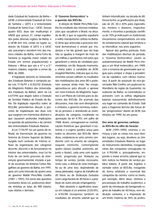 dade Estadual do Sudoeste da Bahia –
UESB, a Universidade Estadual de Feira
de Santana – UEFS e a Universidade
Estadual de Santa Cruz – UESC. Dessas
quatro IEES, duas são multicampi, a
UNEB que possui 21 campi espalha-
dos pelas diversas regiões da Bahia, e
a UESB têm três campi na região su-
doeste do Estado. A UEFS e a UESC
são unicampi e atendem três das ma-
iores cidades da Bahia, como Feira de
Santana (a segunda maior cidade do
Estado em termos populacionais) e
Itabuna – Ilhéus que são a 4.ª e a 5.ª
maiores cidades, segundo o censo do
IBGE de 2000.
A legislação atinente às Universida-
des Estaduais Baianas é composta pe-
las Leis 7.176/97 e 8.352/02 (Estatuto
do Magistério Público das Universida-
des Estaduais da Bahia), além da Lei
6.677/94 que dispõe sobre o Estatuto
do Servidor Público do Estado da Ba-
hia. Da legislação específica sobre as
IEES-BA, pretendemos discutir o pro-
cesso de implantação das duas Leis
que surgiram em momentos distintos e
que causaram profundas implicações
na questão da autonomia e da carreira
das Universidades Estaduais Baianas.
A Lei 7.176/97 foi um ponto de in-
flexão da intervenção do governo no
Sistema de Ensino Superior da Bahia.
Surgida num contexto de intenso re-
fluxo da organização das categorias
docente, discente e de funcionários no
interior das universidades, essa Lei foi
fruto de um lento processo de inter-
venção governamental, iniciada a par-
tir da ascensão de Antônio Carlos Ma-
galhães ao governo da Bahia, em 1991,
após um curto intervalo de quatro anos
de governo Waldir Pires/Nilo Coelho
(1987 – 1991). Em torno das questões
constantes desta Lei, poderemos dizer:
ela sintetiza as lutas do MD baiano,
suas vitórias e derrotas.
O “Governo Democrático” e
a questão das IEES-Ba
A eleição de Waldir Pires/Nilo Coe-
lho foi resultado das intensas mobiliza-
ções que sacudiram o Brasil, na déca-
da de 80, e que se supunha sepultaria
o velho mandonismo carlista na Bahia.
O clima que antecedia o processo elei-
toral demonstrava o anseio por mu-
danças e foi tão grande que até hoje
não se igualou à margem de mais de
um milhão e quinhentos mil votos que
garantiram a vitória do candidato pee-
medebista, em 86. Naquele momento,
a vitória sobre o candidato de ACM,
Josaphat Marinho, indicava que os mo-
vimentos sociais colhiam os resultados
das mobilizações dos anos 80 e pode-
riam avançar ainda mais. No ensejo,
aproveitou-se para discutir e aprovar
um novo Estatuto do Magistério Supe-
rior e um Plano de Carreira para os do-
centes das IEES-Ba. Do acúmulo das
discussões, mas não sem divergências
e embates, o governo terminou ceden-
do às pressões e atendendo as reivin-
dicações da categoria, resultando na
aprovação da lei 4.793, em julho de
1988. Assim, consagravam-se reivindi-
cações históricas que garantiam a iso-
nomia e o regime jurídico único para
todos os docentes das IEES-Ba. Além
disso, estabelecia-se uma carreira con-
dizente com os anseios da categoria,
naquele momento, contemplando
quatro classes (auxiliar, assistente, ad-
junto e titular), cada uma com quatro
níveis; progressão por titulação ou
tempo de serviço (sendo necessária,
neste caso, a defesa de uma monogra-
fia ou de uma tese, dependendo da
classe pleiteada); regime de trabalho de
20 horas ou de Dedicação Exclusiva
(com carga horária de 40 horas e a proi-
bição de outro vínculo empregatício).
Não obstante o significativo avan-
ço em relação à Lei anterior (3.05/81),
a 4.93/88 incorporou também os
resultados do arrocho salarial que se
tinham intensificado, na década de 80.
Dessa forma, as gratificações por titula-
ção de 20, 30 e 40% para especialis-
tas, mestres e doutores, respectiva-
mente, e incentivo à produção científi-
ca de 10% já indicavam os tradicionais
mecanismos compensatórios, em vista
do achatamento salarial que tenderia a
se intensificar, nos anos seguintes.
Apesar dos ganhos pontuais, fruto
das mobilizações diversas do período,
o “Governo Democrático” (assim se
autodenominava) de Waldir Pires che-
gou a um final melancólico, em 1989,
com a renúncia do governador que se-
guia para compor a chapa à presidên-
cia da república, com Ulisses Guima-
rães. A partir da assunção do vice-go-
vernador Nilo Coelho, um poderoso la-
tifundiário da região de Guanambi, no
sudoeste da Bahia, as contradições se
acirraram, com as velhas oligarquias
baianas reassumindo definitivamente
seu lugar no comando do Estado. Dali
para a fragorosa derrota das forças di-
tas “progressistas” diante de ACM, nas
eleições de 1990, foi um passo.
Dez anos de governos carlistas:
as IEES-Ba no olho do furacão
ACM (1991-1995) retornou e co-
meçou a pôr as coisas nos seus devi-
dos lugares, ou seja, devolveu as Uni-
versidades Estaduais Baianas ao lugar
de instrumento clientelista, revogando
várias das conquistas consagradas na
Lei 4.793/88 e, principalmente, im-
pondo o maior arrocho salarial que se
têm notícia na história do serviço pú-
blico baiano. A partir daí, legislou à
vontade sobre as IEES-Ba, revogando
de forma arbitrária o essencial das
conquistas da carreira, como os níveis,
por exemplo. Além disso, efetivou a
precarização do trabalho acadêmico, a
partir da introdução do famigerado re-
gime de trabalho de 40 horas, sem de-
dicação exclusiva, e a imposição de
um limite máximo de 30% de profes-
172 Ano XII, Nº 29, março de 2003 UNIVERSIDADE E SOCIEDADE
Mercantilização do Setor Público: Educação e Previdência
 