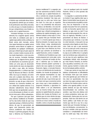 a história seja construída dessa forma,
não podemos admitir que um sindica-
to de professores não tenha uma leitu-
ra crítica do que é o Estado brasileiro e
de que compromissos esse Estado as-
sumiu com o capital financeiro.
Fernando Henrique, no meu enten-
dimento, fez a seguinte aposta: vamos
criar todas as condições para que o
capital especulativo tenha confiança no
Brasil, vamos abrir mercado, vamos
criar regras favoráveis ao capital, vamos
privatizar, vamos liberar os capitais es-
peculativos de qualquer contribuição,
para que o Brasil seja um país capaz de
atrair e receber muitos recursos de for-
ma muito importante; e com essa atra-
ção de recursos, Fernando Henrique
avaliava que, de alguma forma, geraria
um dinamismo na economia que per-
mitiria um certo grau de desenvolvi-
mento dentro do marco da dependên-
cia, sobre o que, aliás, ele teorizou.
Desgraçadamente, é a leitura que faço
hoje do discurso do Palocci e do Mei-
relles; isso eu já vi, inclusive, em entre-
vista com o próprio José Dirceu. Des-
graçadamente, essa leitura ainda está
presente; ou seja, de que o fator de di-
namismo da economia brasileira vai
ser o afluxo dos capitais externos. E eu
discordo radicalmente dessa leitura!
Acho que isso vai aprofundar o proces-
so de africanização no Brasil, no senti-
do de irmos para a África subsaariana.
Por que o governo Lula quer fazer
uma reforma neoliberal na Previdên-
cia? Eu não tenho medo de usar essa
expressão porque a Reforma da Previ-
dência, do que foi apresentado até
agora, está claramente dentro dos
marcos neoliberais dos Fundos de
Pensão. É a primeira pergunta. Por que
fazer a Reforma da Previdência em
marcos neoliberais? E a segunda: por
que dar autonomia ao Banco Central,
de modo que o capital financeiro te-
nha o controle do coração da política
econômica brasileira? São duas per-
guntas que eu acho que temos que
nos fazer. Eu creio que as respostas
que vi, nas entrelinhas dos discursos
do Palocci, do Meirelles e do José Dir-
ceu, é de que essas duas medidas per-
mitiriam que o Brasil reconquistasse a
confiança do capital estrangeiro, que o
dinheiro voltaria a entrar aqui. É a mes-
ma aposta feita por Fernando Henri-
que e é a mesma aposta que levou o
Brasil ao desastre. Eu espero que essa
minha leitura esteja absolutamente
equivocada. Mas não vejo outro moti-
vo para fazer uma Reforma da Previ-
dência que somente vai beneficiar o
capital financeiro, contra o trabalho.
A Reforma da Previdência que está
sendo proposta tem como pilar, como
núcleo, o conceito de Fundos de Pen-
são. E sabemos que os Fundos de
Pensão somente podem aumentar o
volume dos seus capitais no mercado
financeiro. Agora, o mercado financei-
ro cresce em detrimento do mundo do
trabalho, do mundo da produção. Há
uma equação incompatível, ou seja:
um discurso, que eu acredito ser
genuíno de Lula, é que temos que vol-
tar a fazer com que a economia real do
país cresça, que a base produtiva, as
pequenas indústrias, a agricultura fa-
miliar voltem a ter um dinamismo;
mas, ao mesmo tempo, faça as suas
apostas no capital financeiro, porque o
dinheiro dos Fundos de Pensão é um
dinheiro que só cresce dentro da espe-
culação financeira, e a especulação fi-
nanceira só cresce contra o mundo do
trabalho, contra o mundo da produção
- isso em qualquer parte do mundo!
Portanto, temos aí uma questão das
mais sérias.
E a segunda é a autonomia do Ban-
co Central. O que significa dizer que o
Banco Central define taxa de juros, de-
fine os instrumentos de política econô-
mica, fora do Parlamento e fora do
próprio Executivo? Ele tem autonomia,
e cabe ao Executivo apenas fazer um
balanço se agiu certo ou não? É isso
que está sendo proposto! Ora, não va-
mos ser ingênuos. Meirelles é um re-
presentante do Banco de Boston, é
uma pessoa que construiu a sua vida
no setor bancário, e boa parte da sua
assessoria esteve ligada ao setor finan-
ceiro. Cada vez que o país aumenta
em um ou dois por cento a taxa de ju-
ros, os bancos enchem os seus cofres.
Eu vejo aí um conflito ético. E o próprio
Lula nos lembrava que cada ponto aci-
ma da taxa de juros significava mais
mortalidade infantil, mais desempre-
go, mais miséria. Portanto, as orienta-
ções da política econômica, até o mo-
mento, apenas mantêm o núcleo sóli-
do da formulação política anterior.
É claro que vamos ter que fazer um
balanço considerando as dificuldades
de transição. Acho que Lula assume
com uma agenda que, por motivos vá-
rios, deve ser questionada, mas não
vou fazer isso agora, porque seria mui-
to extenso. Por motivos vários, Lula tra-
balhou uma agenda política, na cam-
panha eleitoral, de que não haveria
descontinuidade nos contratos, nos
acordos e que faria uma aliança com
os setores produtivos, tanto que, sim-
bolicamente, chama para vice um em-
presário. Tudo isso está dentro de um
marco político. Lula herda um orça-
mento que não foi o seu; foi o orça-
mento feito por Fernando Henrique e
isso cria limitações, cerceamentos. Tu-
do isso é verdade, acho que devemos
considerar a complexidade da transi-
ção. Eu avalio que, hoje, não temos
Ano XII, Nº 29, março de 2003 197UNIVERSIDADE E SOCIEDADE
Memória do Movimento Docente
 