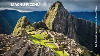 MACHU PICCHU
http://www.peru-machu-picchu.com/map.php
 
