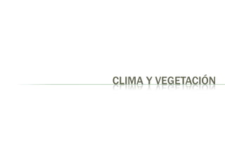 Clima y vegetación