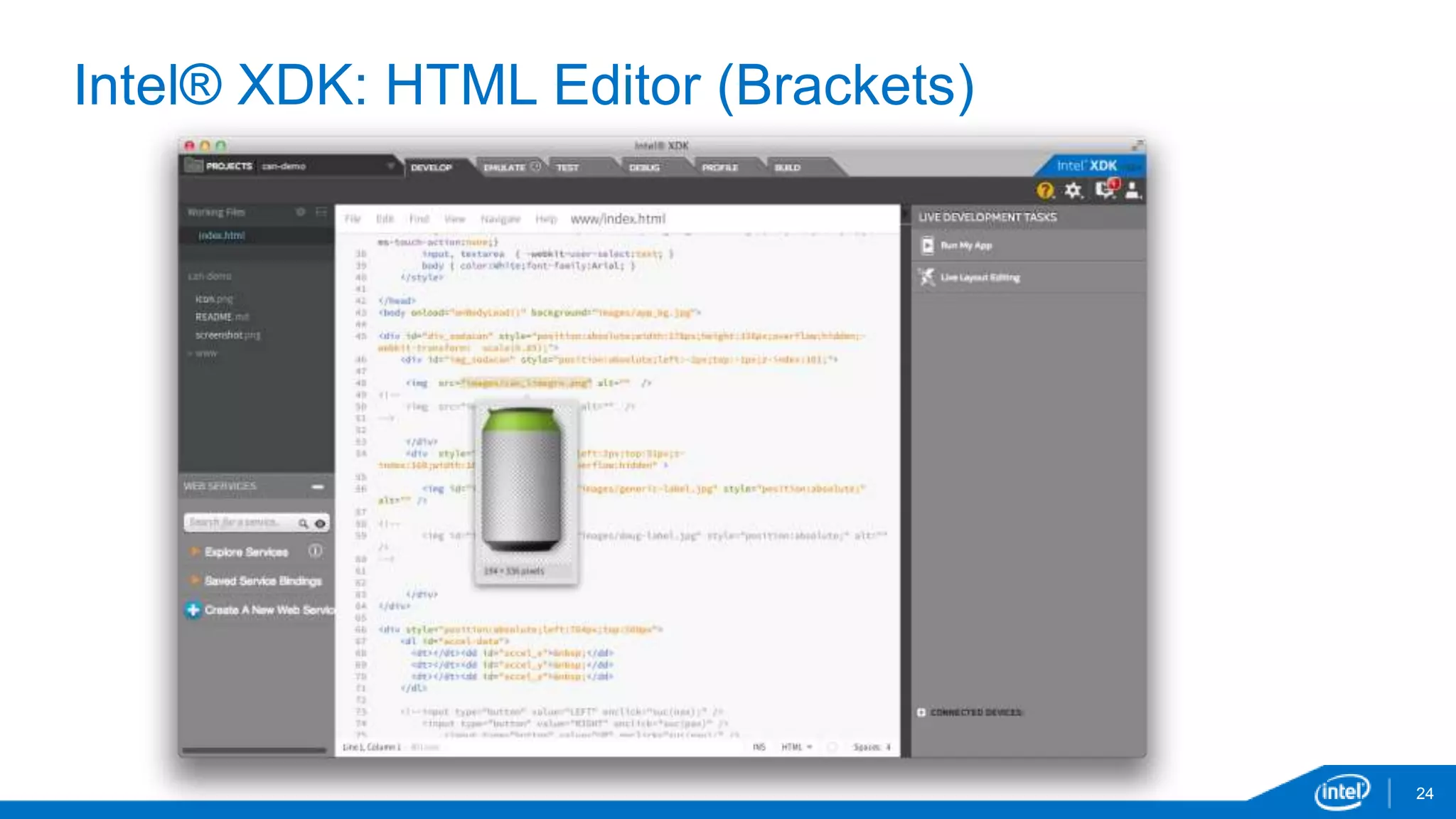24 
Intel® XDK: HTML Editor (Brackets) 
 