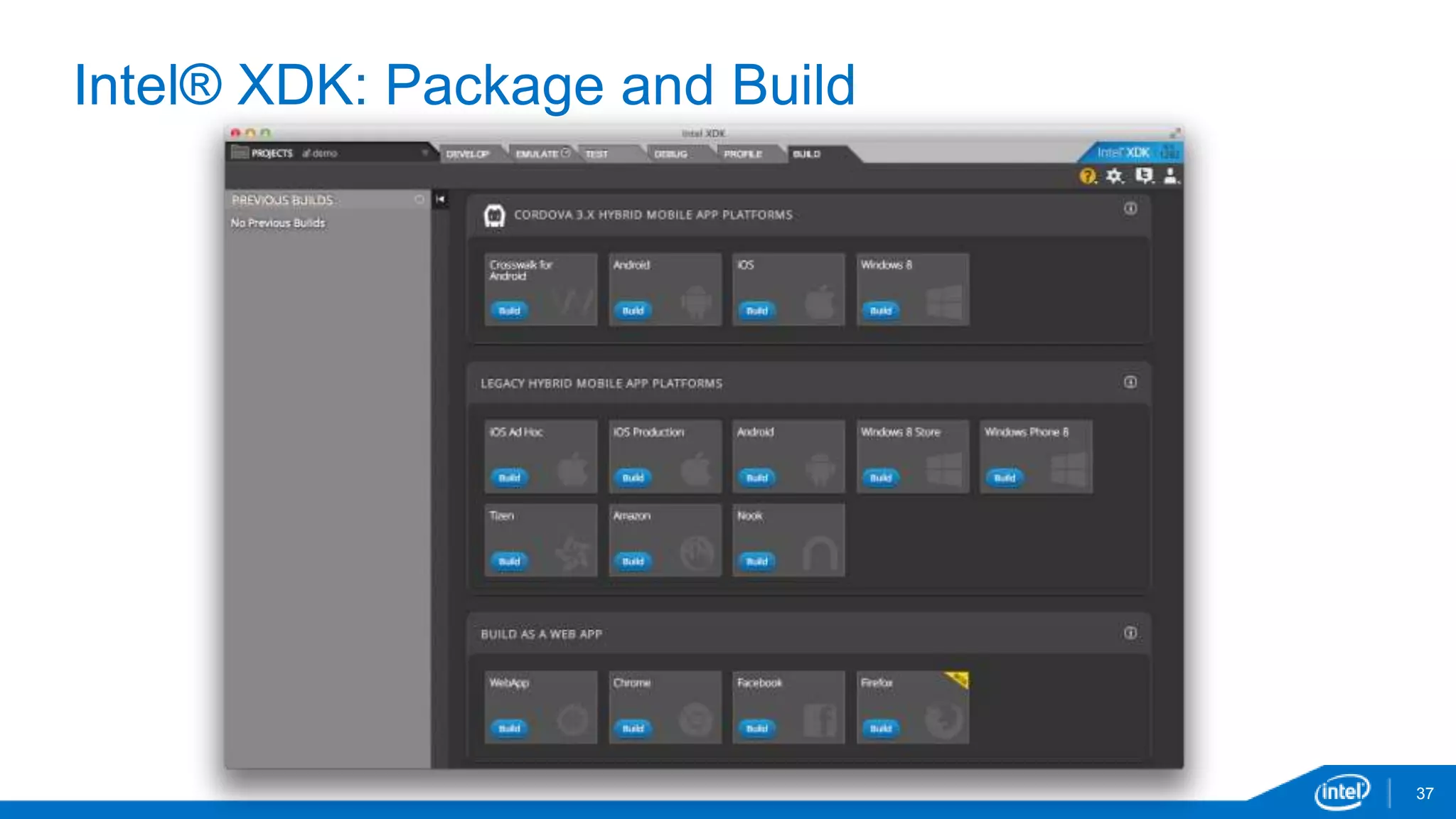 37 
Intel® XDK: Package and Build 
 