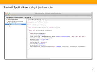 Android Applications – jd-gui .jar decompiler


__:


      n  _
      n  _
      n  _
      n  _




                                                47
 