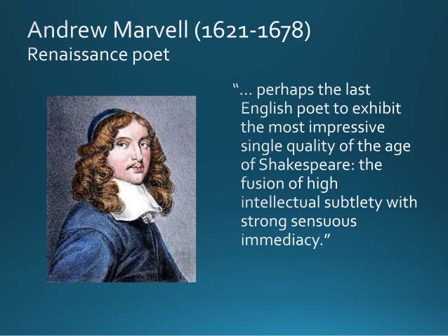 an argument of love in to his coy mistress by andrew marvel The poem, “to his coy mistress” is the masterpiece of the love poetry ever written by my favorite metaphysical poet, andrew marvell a syllogistic argument consists of these stages and each stage begins with three words,. an argument of love in to his coy mistress by andrew marvel The poem, “to his coy mistress” is the masterpiece of the love poetry ever written by my favorite metaphysical poet, andrew marvell a syllogistic argument consists of these stages and each stage begins with three words,.