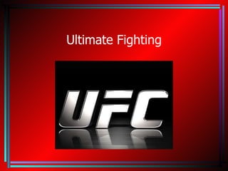 Ultimate Fighting 