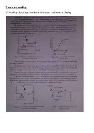 Theory and working
1.)Working of p-n junction diode in forward and reverse biasing
 