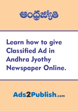 Learn how to give
Classied Ad in
Andhra Jyothy
Newspaper Online.
 