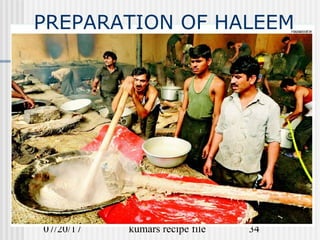 07/20/17 kumars recipe file 34
PREPARATION OF HALEEM
 