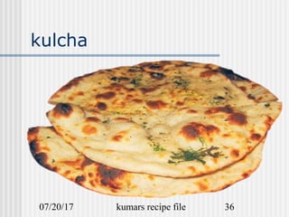 07/20/17 kumars recipe file 36
kulcha
 