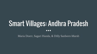 Smart Villages: Andhra Pradesh
Maria Doerr, Sagari Handa, & Dilly Sanborn-Marsh
 