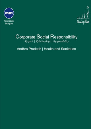  




    Corporate Social Responsibility
        Respect | Relationships | Responsibility

    Andhra Pradesh | Health and Sanitation
 