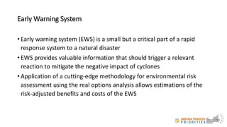 Early Warning System
• Early warning system (EWS) is a small but a critical part of a rapid
response system to a natural d...