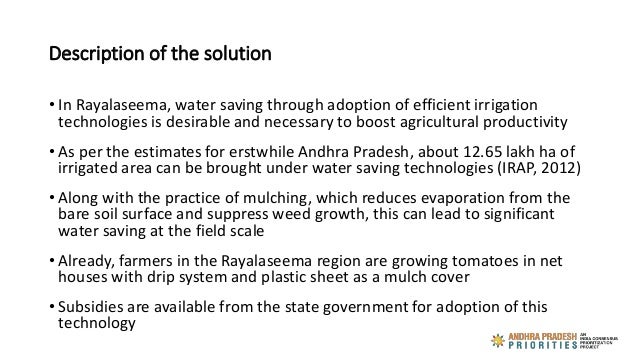 Description of the solution
• In Rayalaseema, water saving through adoption of efficient irrigation
technologies is desira...