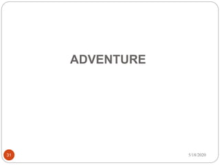ADVENTURE
5/18/202031
 
