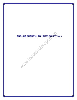 .in

w
w

w
.in

du

st

ria
lp

ro

pe
rty

ANDHRA PRADESH TOURISM POLICY 2010

 