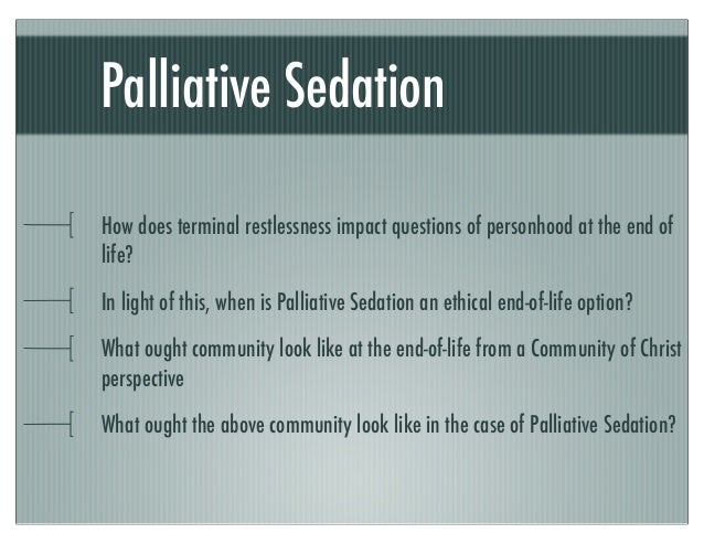 palliative sedation therapy paper Jan journal of advanced nursing discussion paper relieving existential suffering through palliative sedation: discussion of an uneasy practice anne bruce & patricia boston accepted for publication 12 march 2011 correspondence to a. palliative sedation therapy paper Jan journal of advanced nursing discussion paper relieving existential suffering through palliative sedation: discussion of an uneasy practice anne bruce & patricia boston accepted for publication 12 march 2011 correspondence to a.