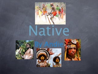 Native
By Andie
 