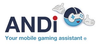 Your mobile gaming assistant ®
ANDi
 