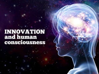  Innovation and Human Consciousness