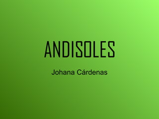ANDISOLES Johana Cárdenas 