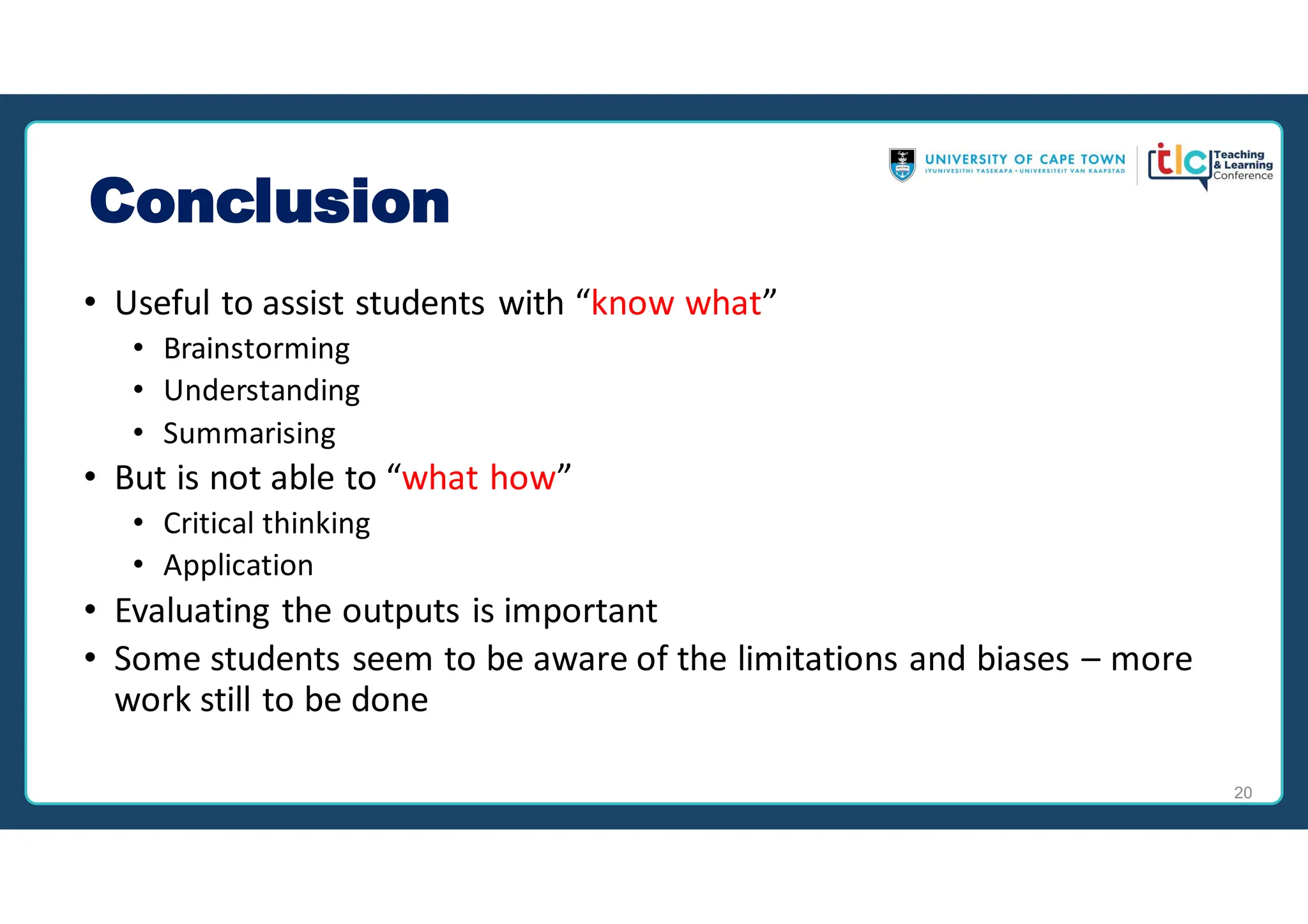 Conclusion
• Useful to assist students with “know what”
• Brainstorming
• Understanding
• Summarising
• But is not able to “what how”
• Critical thinking
• Application
• Evaluating the outputs is important
• Some students seem to be aware of the limitations and biases – more
work still to be done
20
 