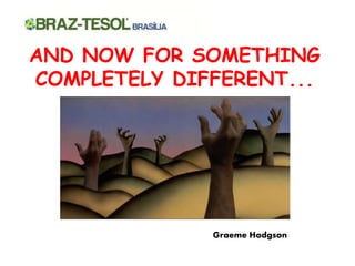 And now for something completely different | PPT
