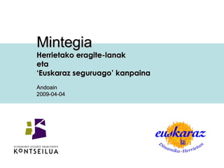 Mintegia Herrietako eragite-lanak  eta  ‘ Euskaraz seguruago’ kanpaina   Andoain  2009-04-04 