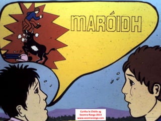 Curtha le Chéile ag
 Seomra Ranga 2013
www.seomraranga.com
 