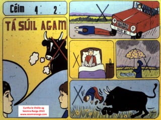 Curtha le Chéile ag
 Seomra Ranga 2013
www.seomraranga.com
 