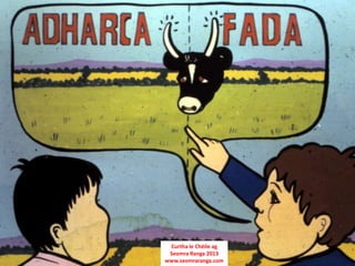 Curtha le Chéile ag
 Seomra Ranga 2013
www.seomraranga.com
 