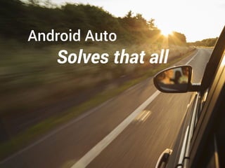 Android Auto
Solves that all
 