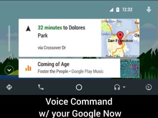 Voice Command 
w/ your Google Now
 